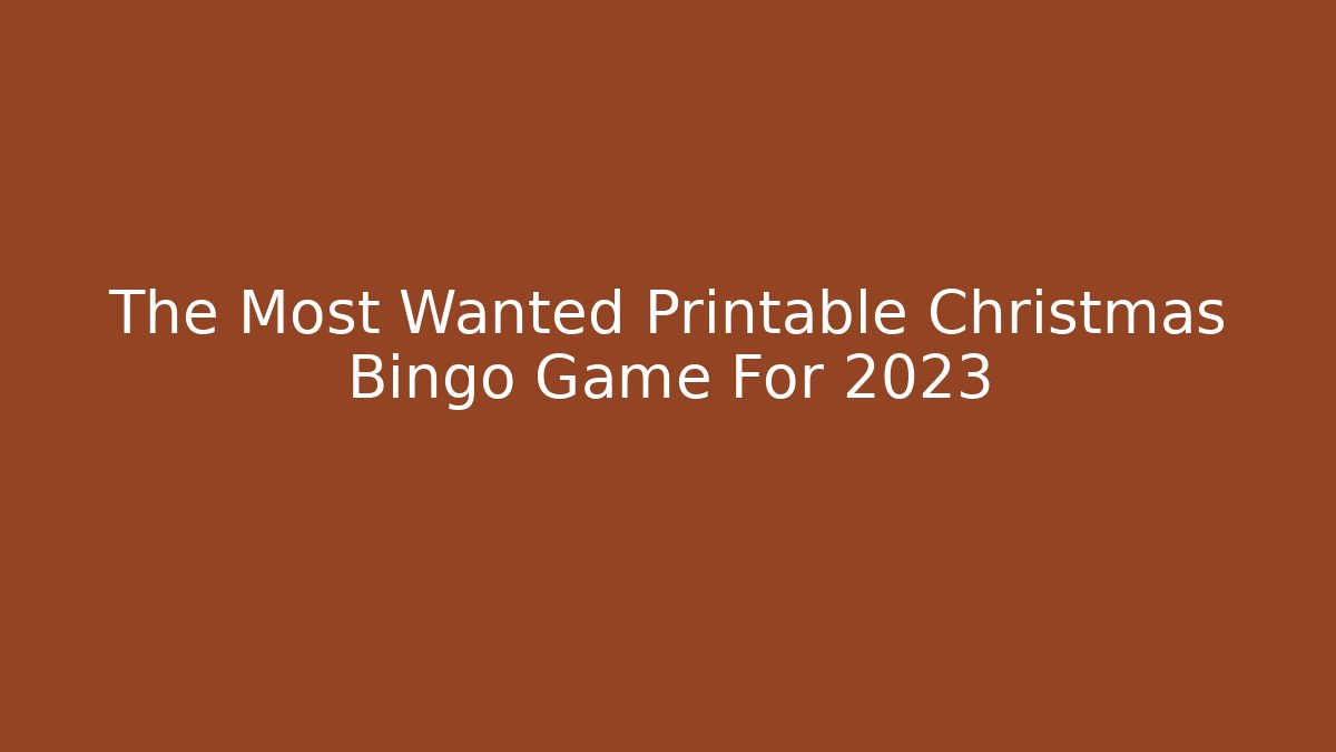 The Most Wanted Printable Christmas Bingo Game For 2023