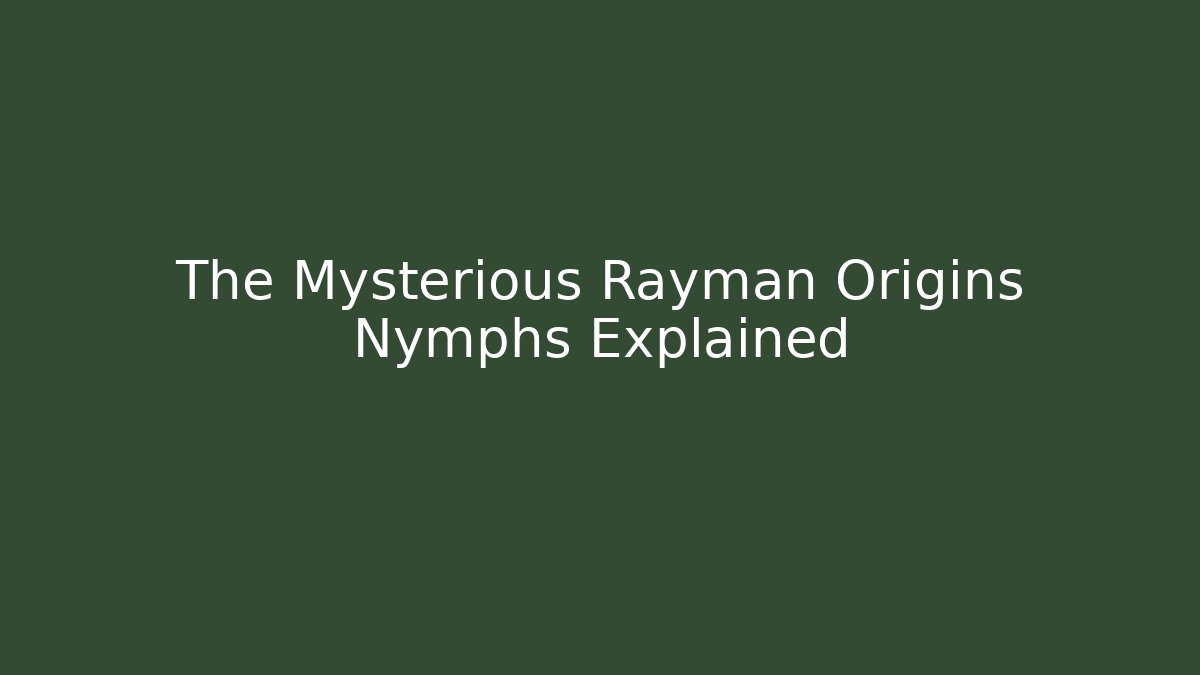 The Mysterious Rayman Origins Nymphs Explained