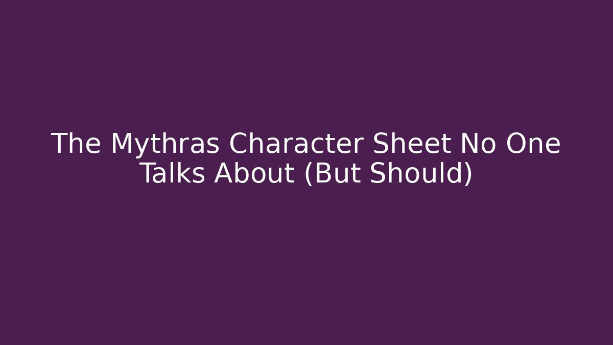 The Mythras Character Sheet No One Talks About (But Should)