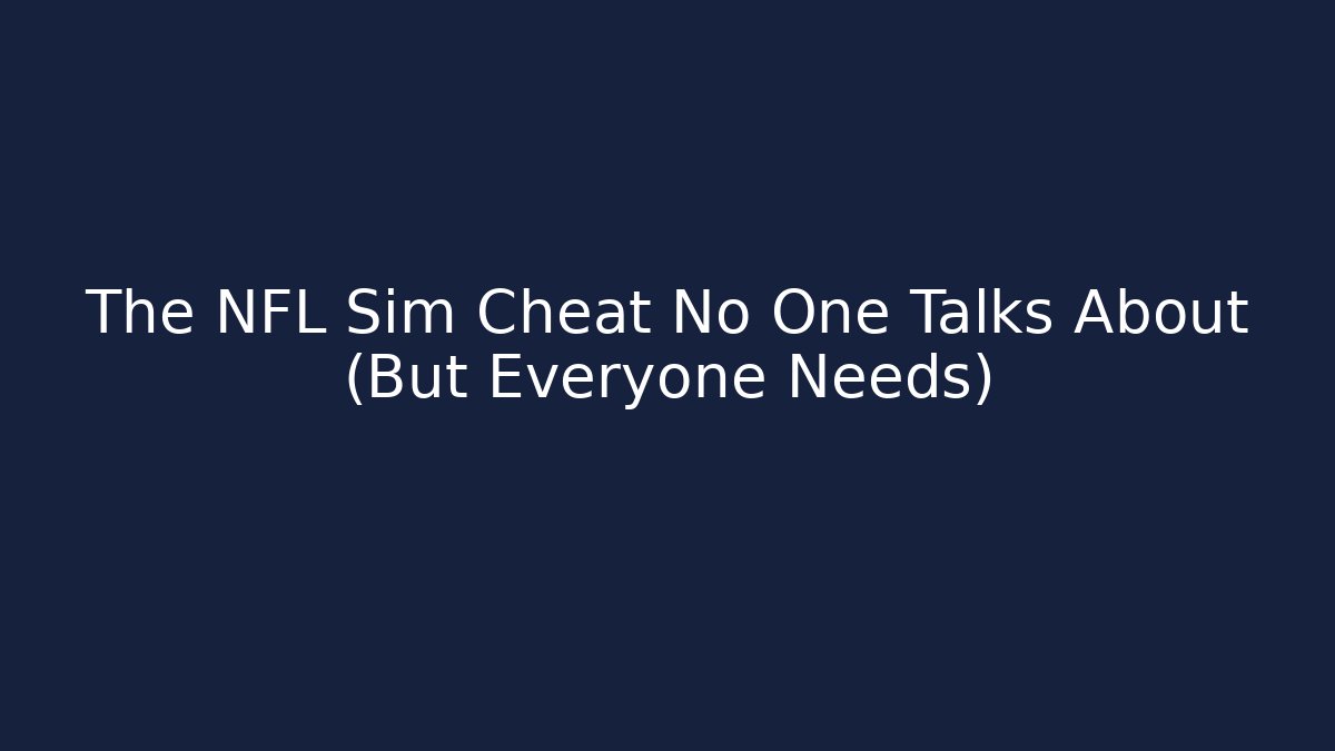 The NFL Sim Cheat No One Talks About (But Everyone Needs)