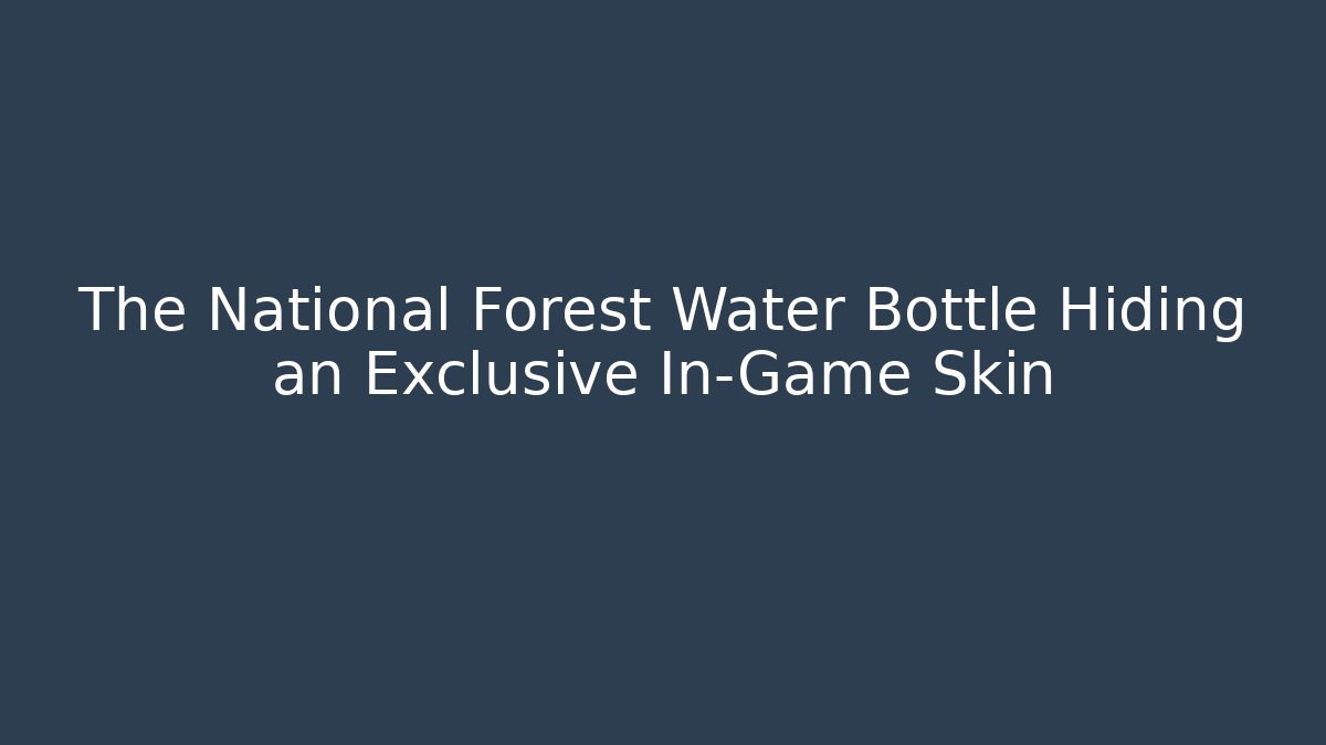 The National Forest Water Bottle Hiding an Exclusive In-Game Skin