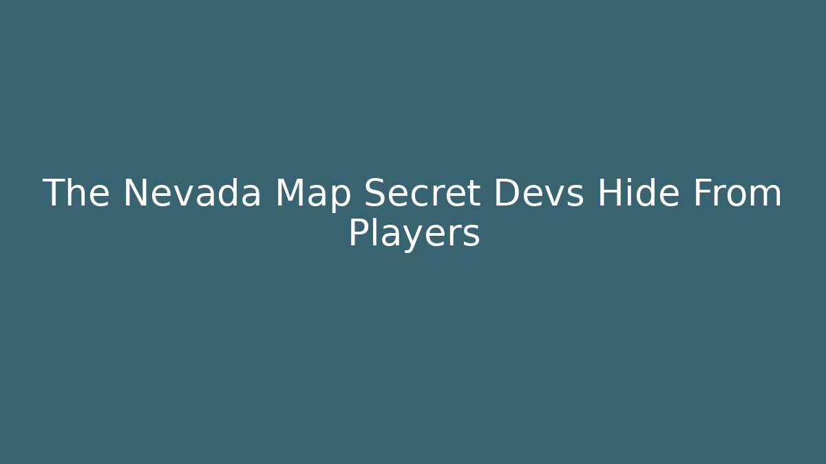 The Nevada Map Secret Devs Hide From Players
