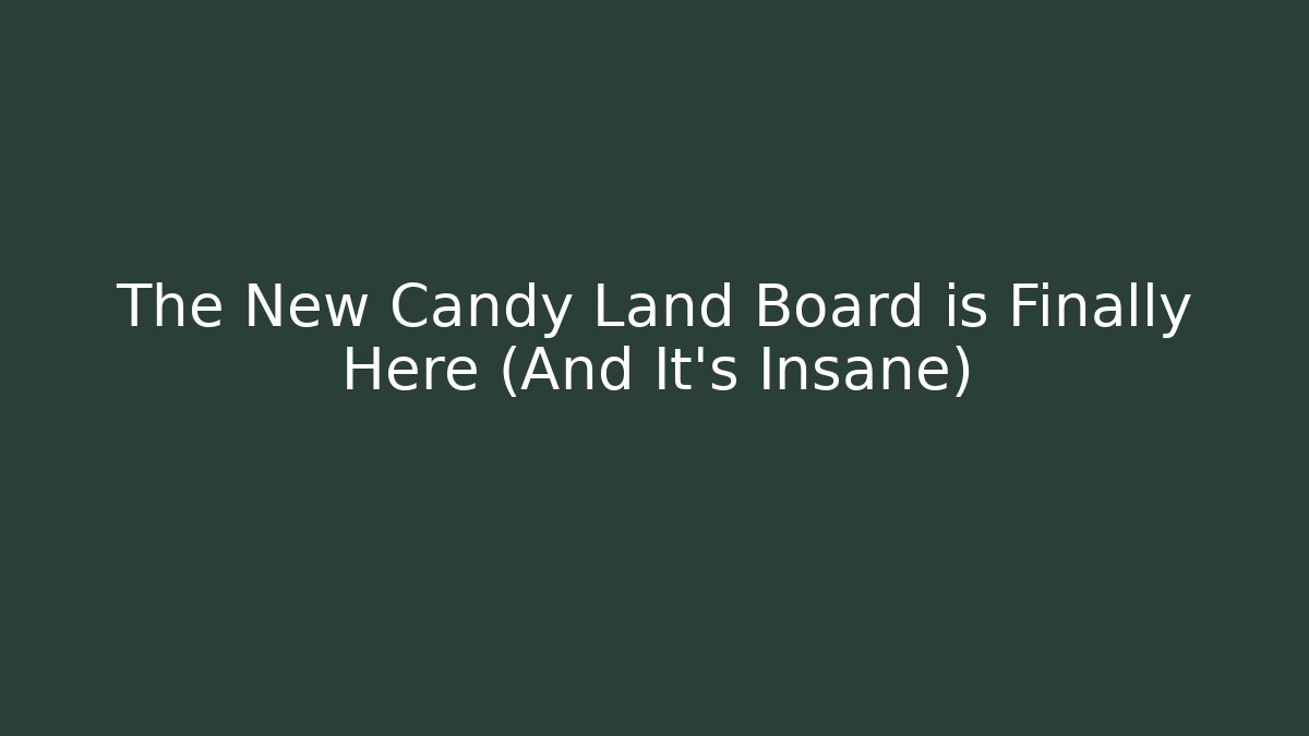 The New Candy Land Board is Finally Here (And It’s Insane)