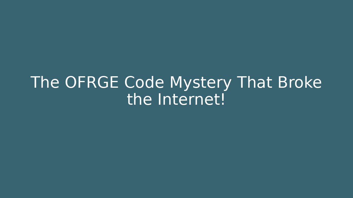 The OFRGE Code Mystery That Broke the Internet!