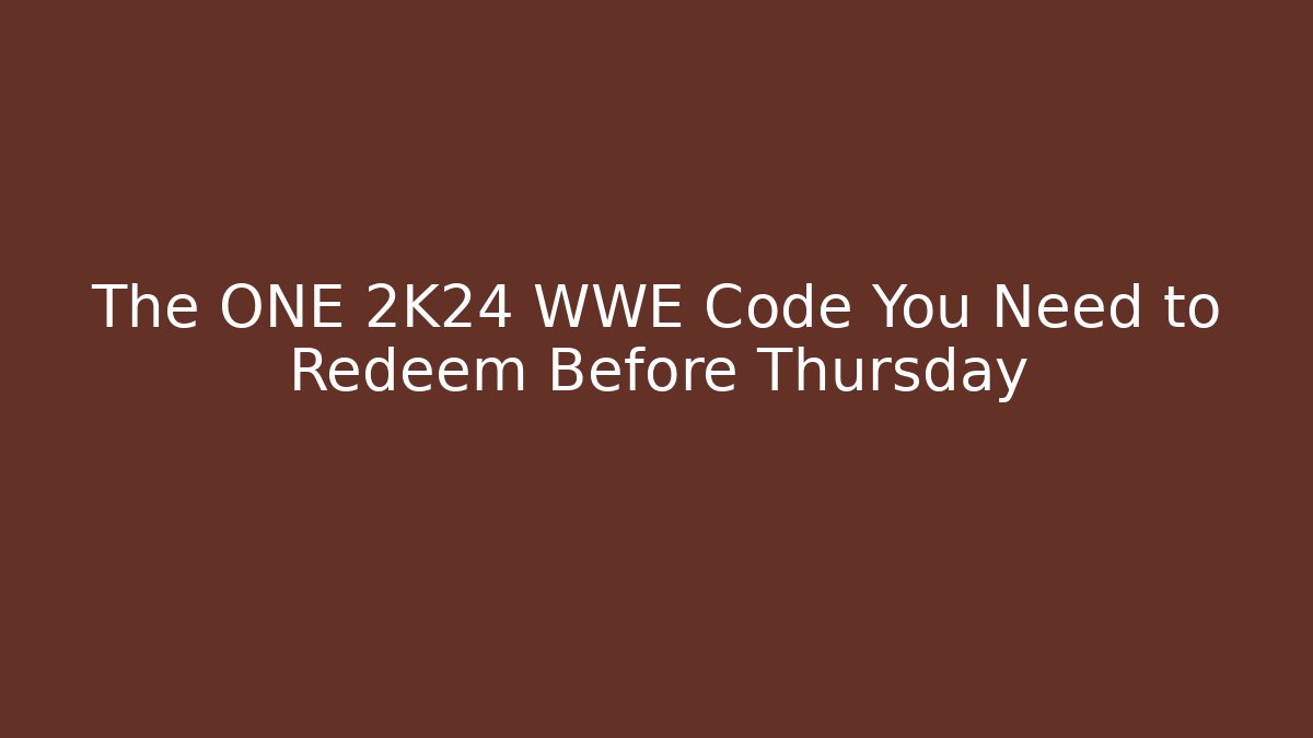 The ONE 2K24 WWE Code You Need to Redeem Before Thursday