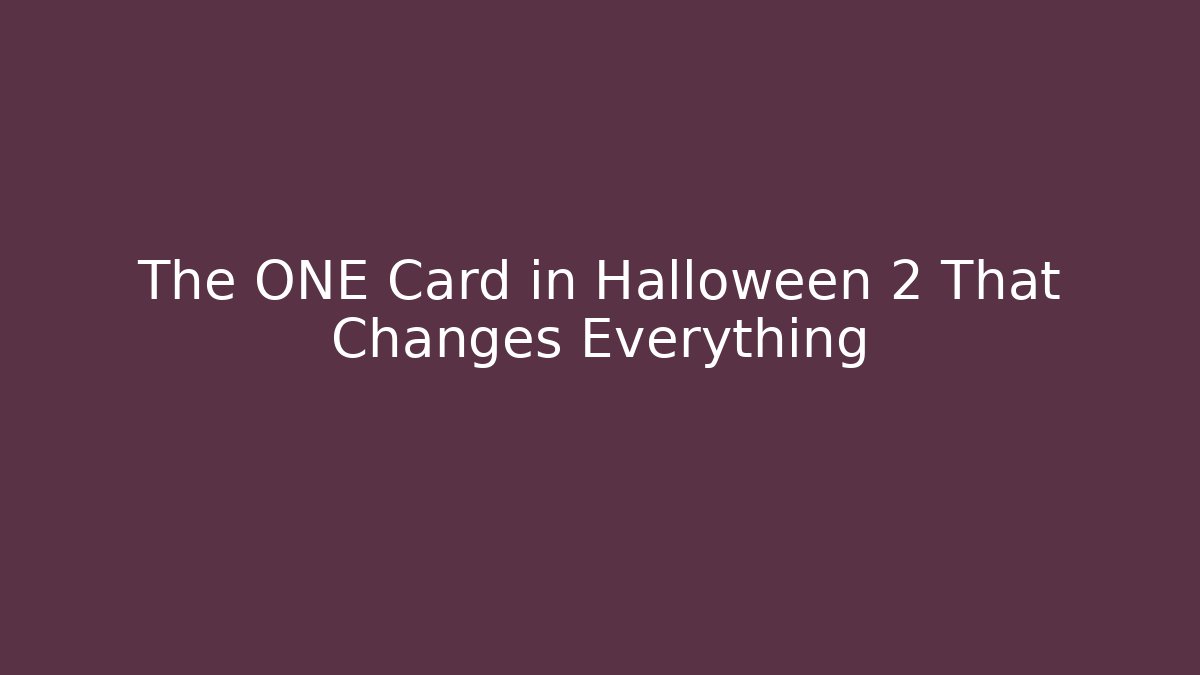 The ONE Card in Halloween 2 That Changes Everything