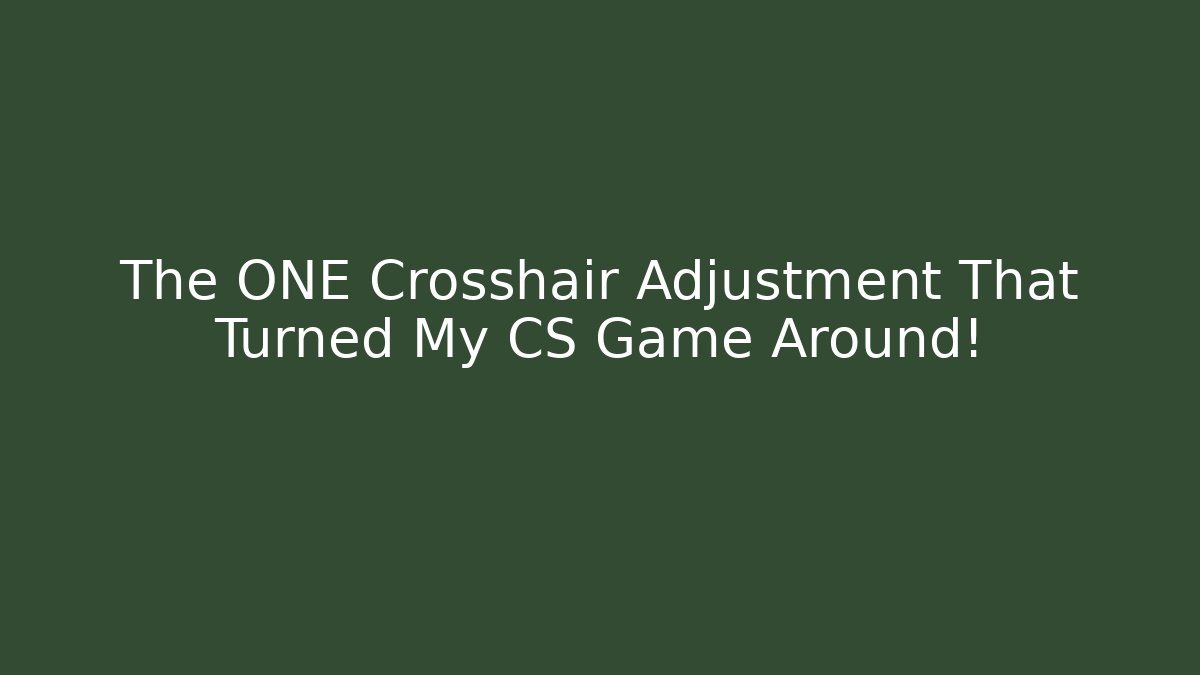 The ONE Crosshair Adjustment That Turned My CS Game Around!