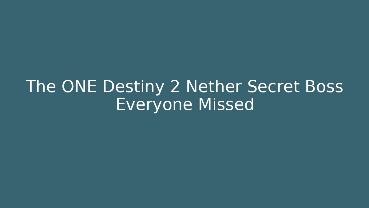 The ONE Destiny 2 Nether Secret Boss Everyone Missed