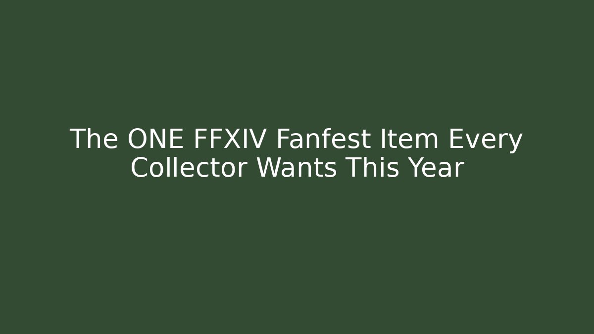 The ONE FFXIV Fanfest Item Every Collector Wants This Year