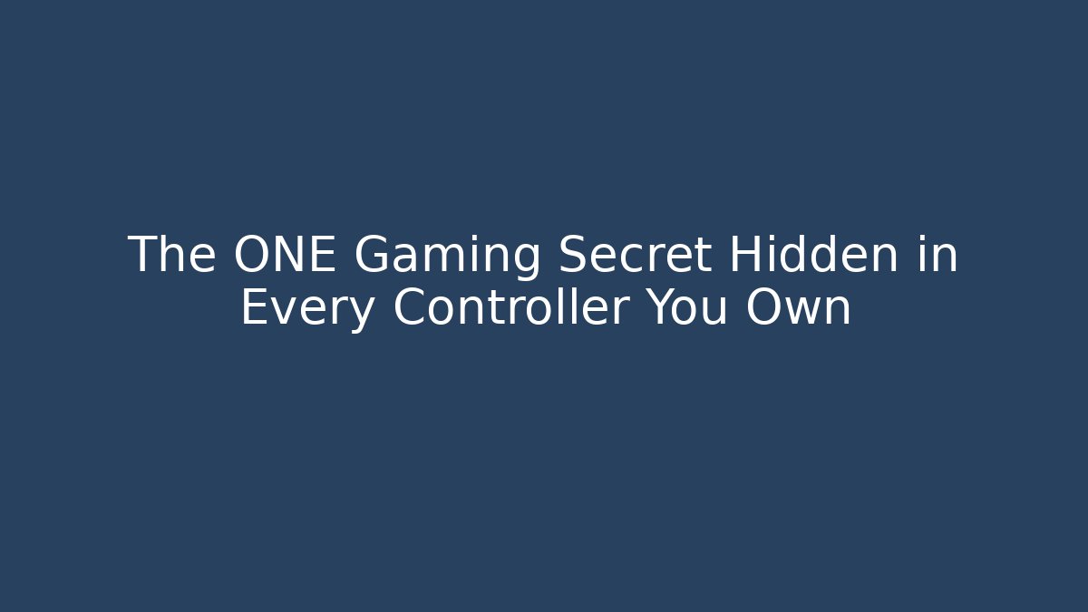 The ONE Gaming Secret Hidden in Every Controller You Own