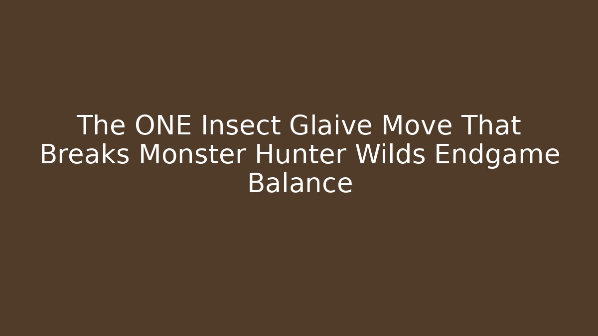 The ONE Insect Glaive Move That Breaks Monster Hunter Wilds Endgame Balance