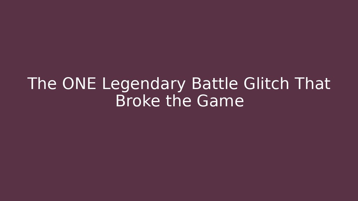 The ONE Legendary Battle Glitch That Broke the Game