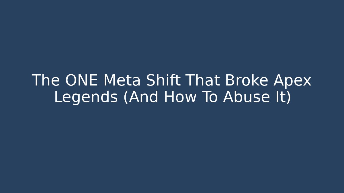 The ONE Meta Shift That Broke Apex Legends (And How To Abuse It)