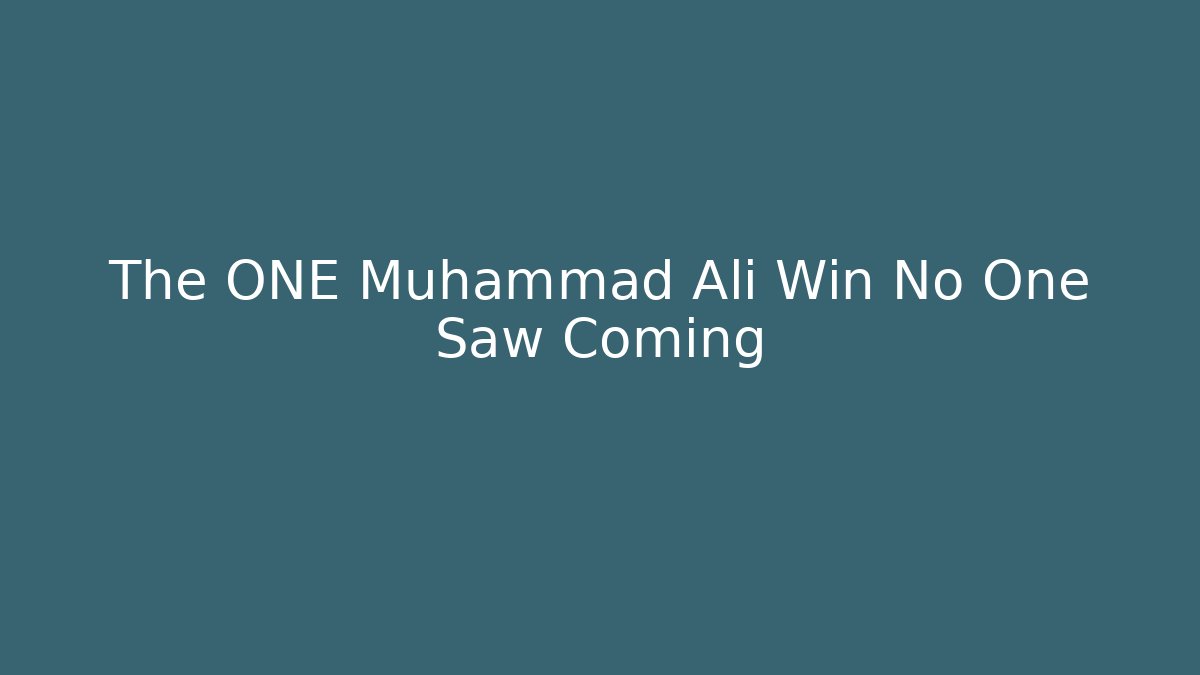 The ONE Muhammad Ali Win No One Saw Coming