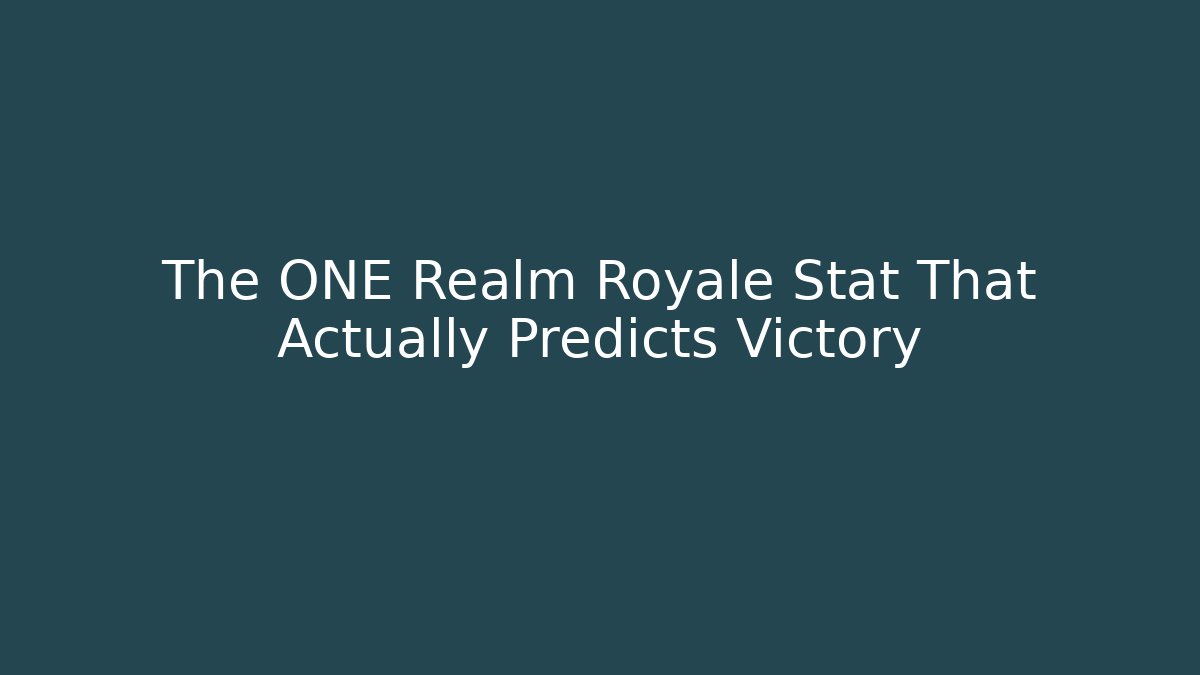 The ONE Realm Royale Stat That Actually Predicts Victory