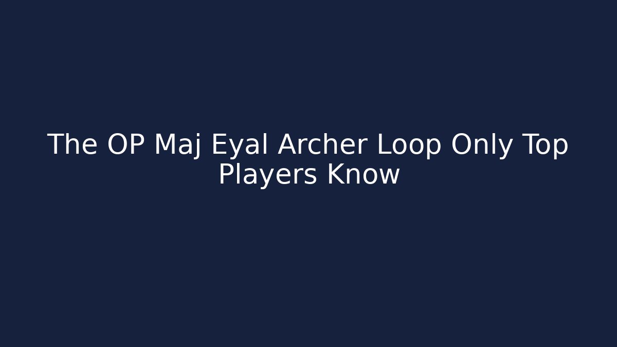 The OP Maj Eyal Archer Loop Only Top Players Know