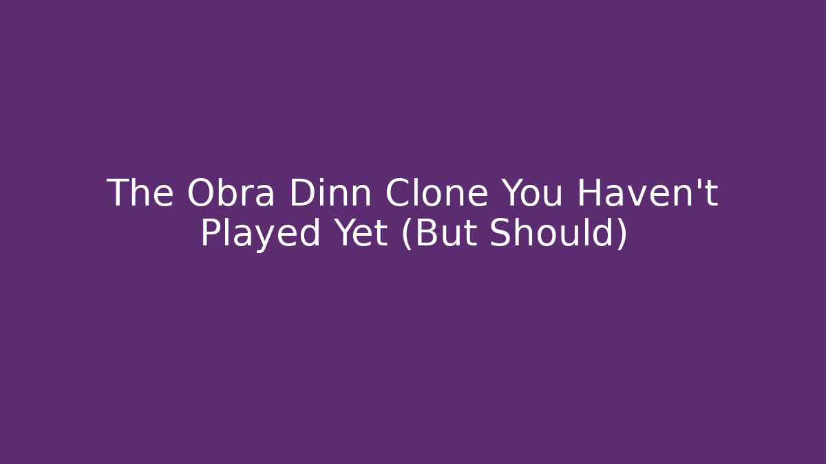 The Obra Dinn Clone You Haven't Played Yet (But Should)