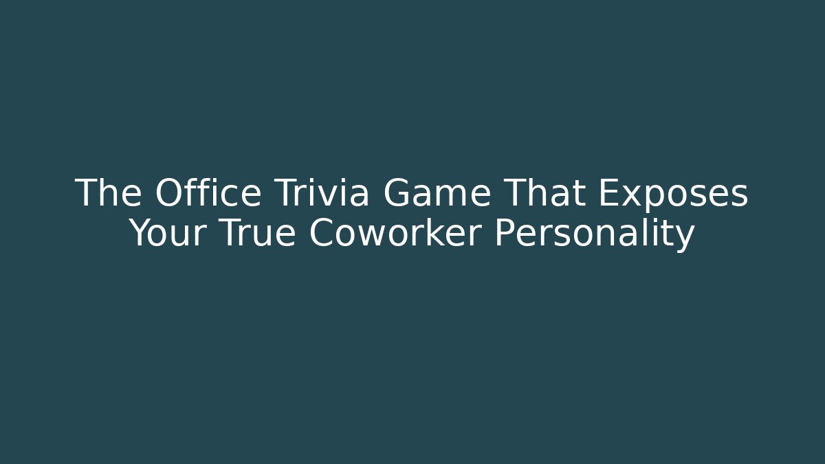 The Office Trivia Game That Exposes Your True Coworker Personality - Celivion