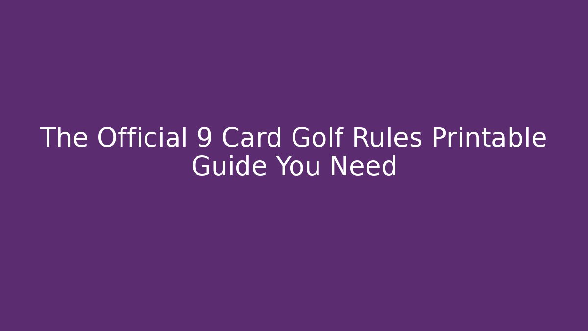 The Official 9 Card Golf Rules Printable Guide You Need - Celivion
