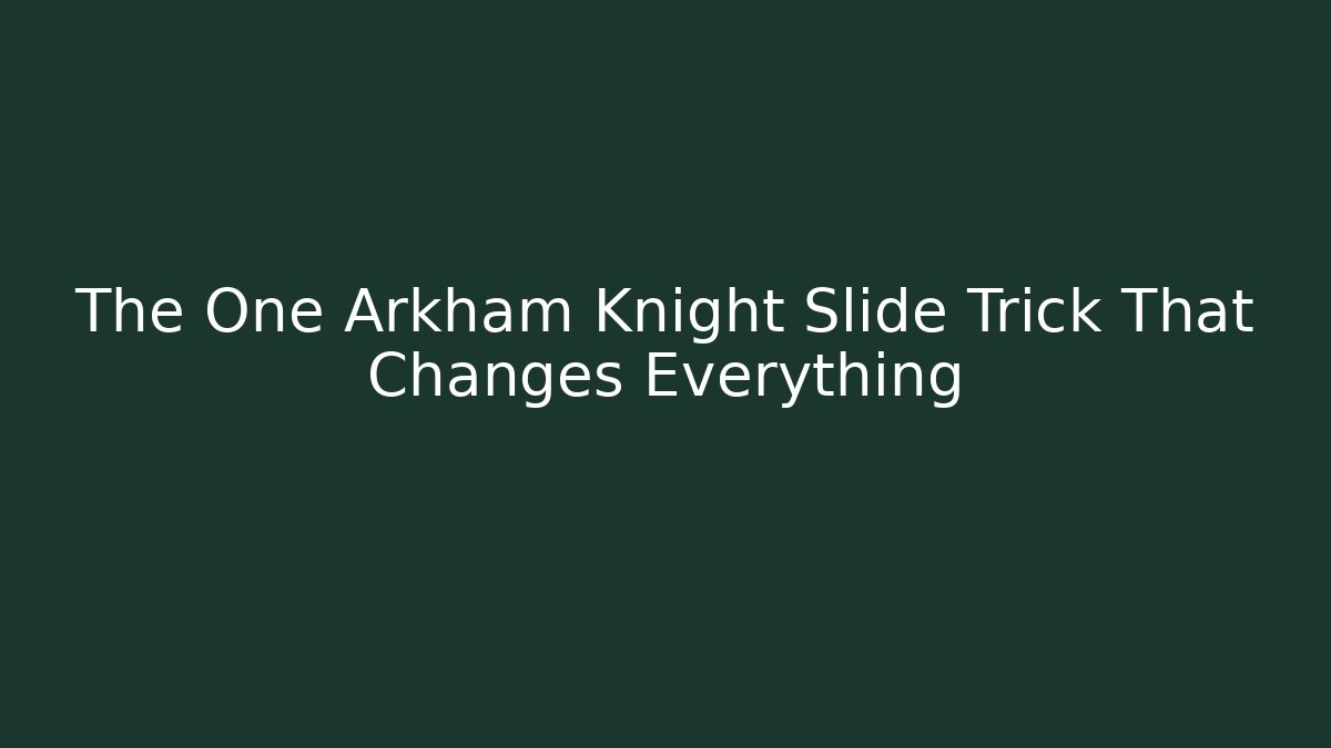 The One Arkham Knight Slide Trick That Changes Everything