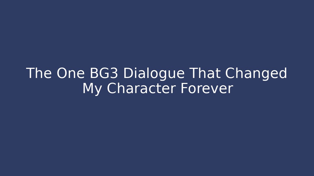 The One BG3 Dialogue That Changed My Character Forever