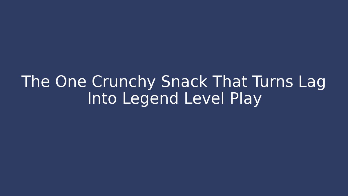 The One Crunchy Snack That Turns Lag Into Legend Level Play