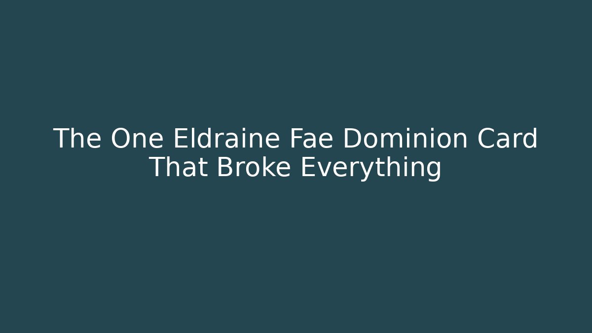 The One Eldraine Fae Dominion Card That Broke Everything