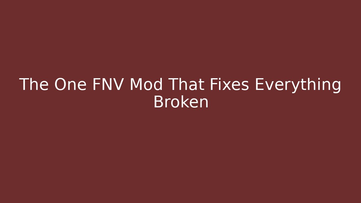 The One FNV Mod That Fixes Everything Broken - Celivion
