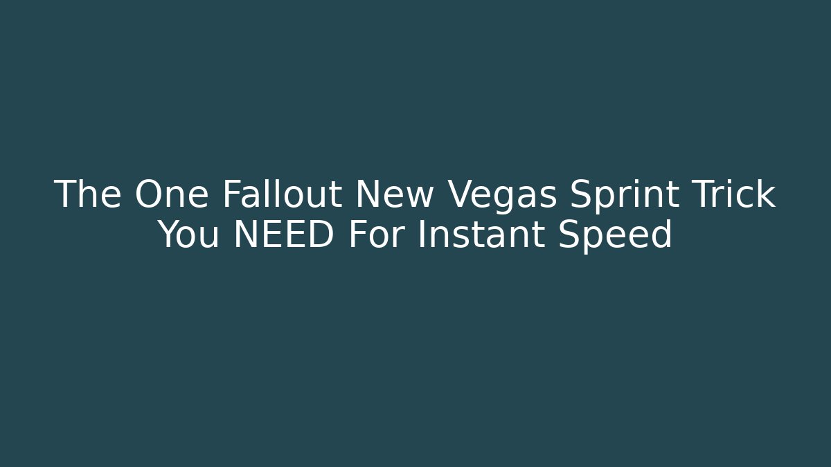 The One Fallout New Vegas Sprint Trick You NEED For Instant Speed