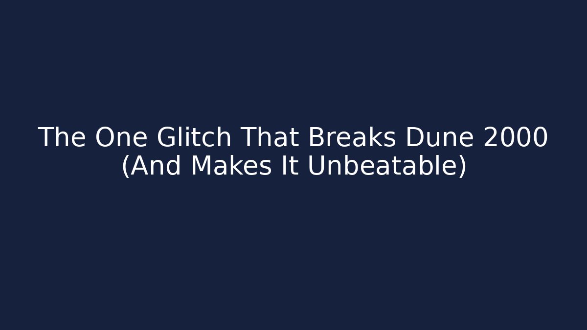 The One Glitch That Breaks Dune 2000 (And Makes It Unbeatable)