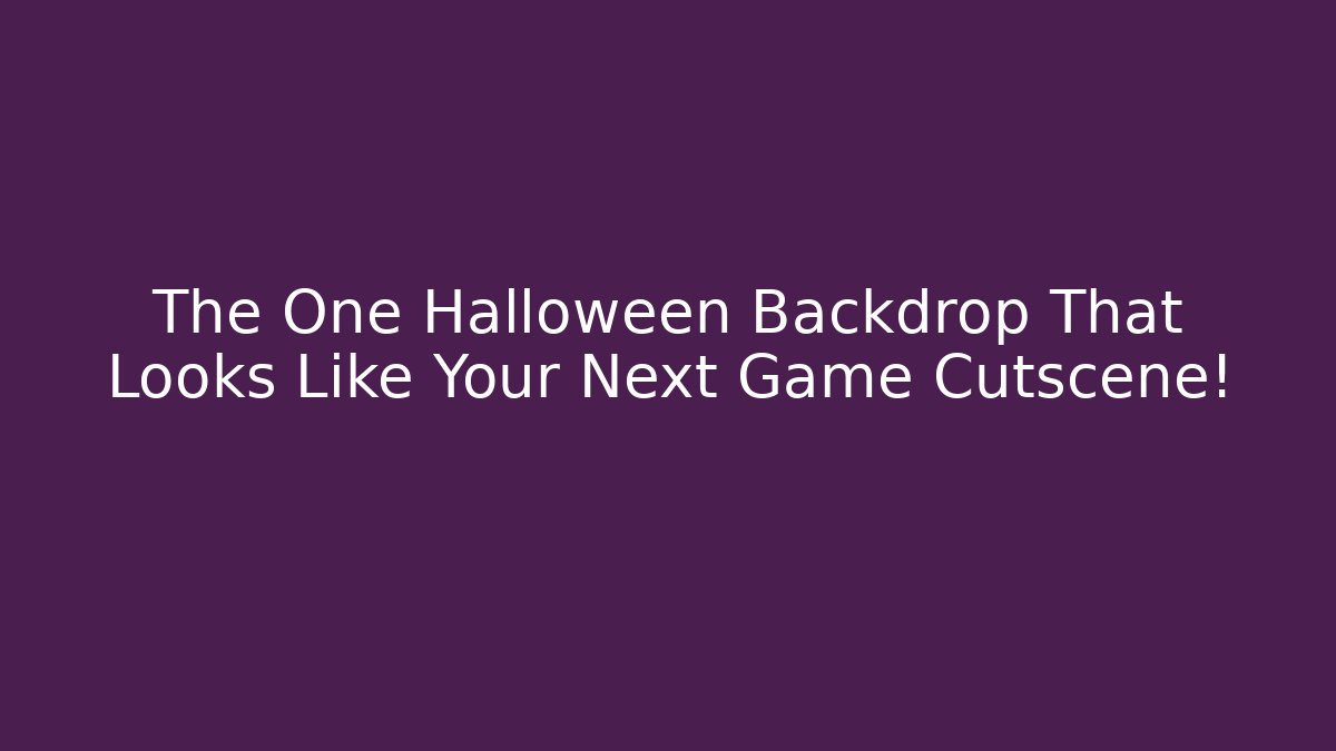 The One Halloween Backdrop That Looks Like Your Next Game Cutscene!
