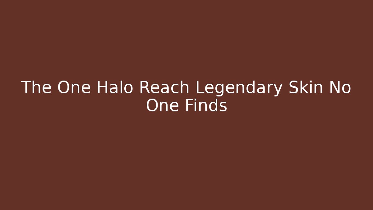 The One Halo Reach Legendary Skin No One Finds
