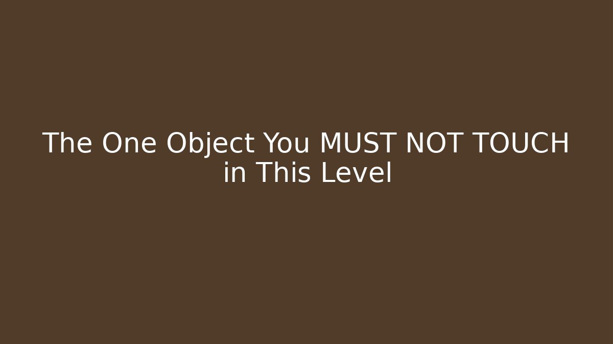 The One Object You MUST NOT TOUCH in This Level - Celivion