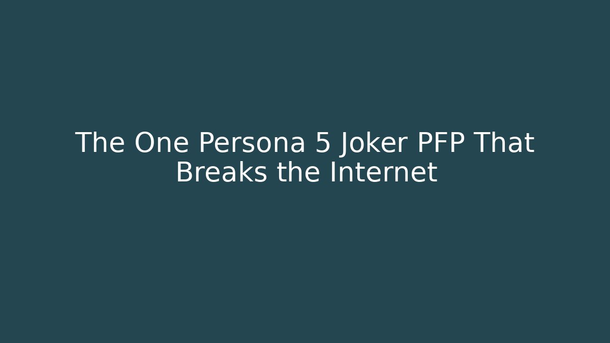 The One Persona 5 Joker PFP That Breaks the Internet