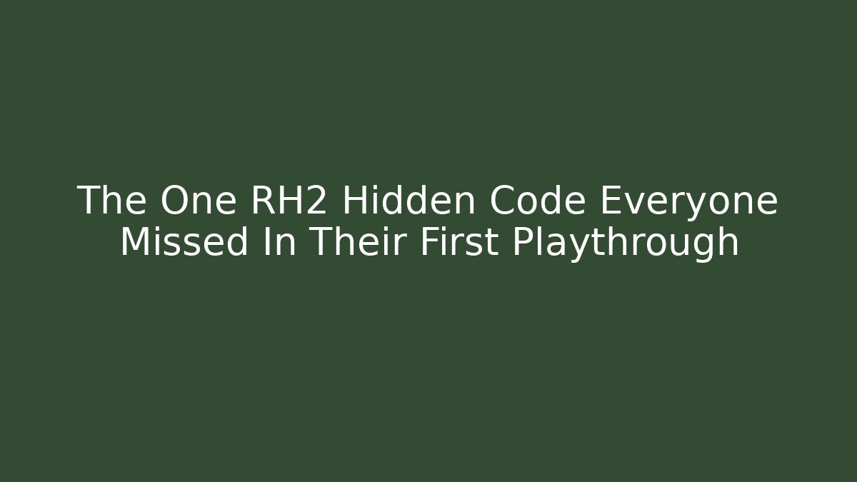 The One RH2 Hidden Code Everyone Missed In Their First Playthrough