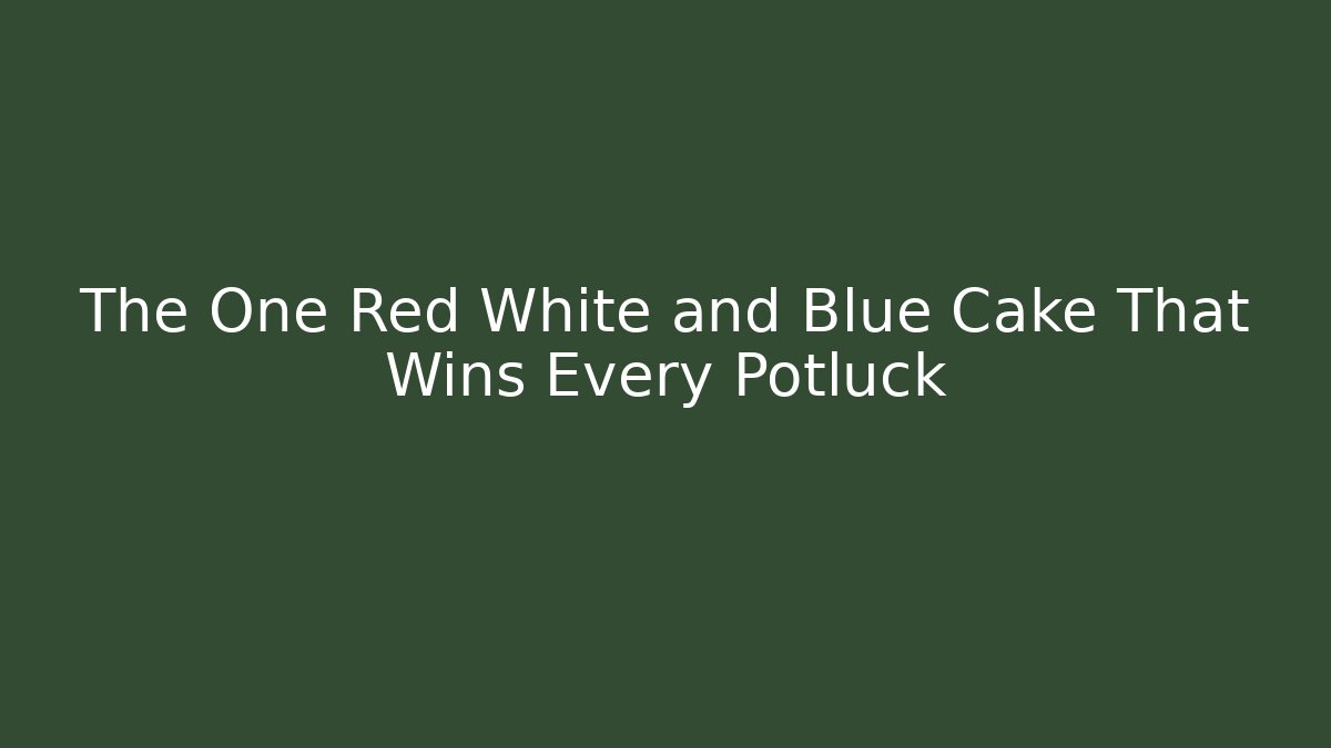 The One Red White and Blue Cake That Wins Every Potluck