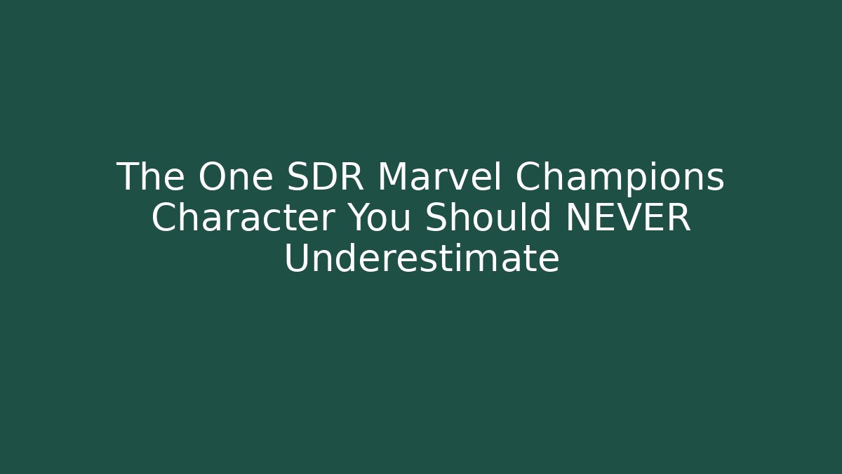 The One SDR Marvel Champions Character You Should NEVER Underestimate