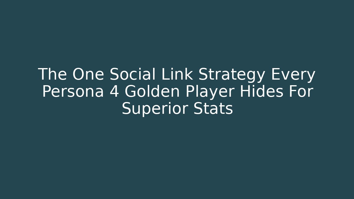 The One Social Link Strategy Every Persona 4 Golden Player Hides For Superior Stats