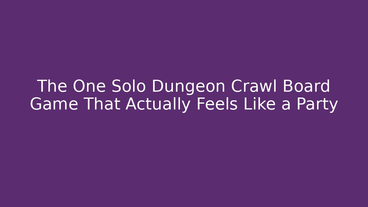 The One Solo Dungeon Crawl Board Game That Actually Feels Like a Party