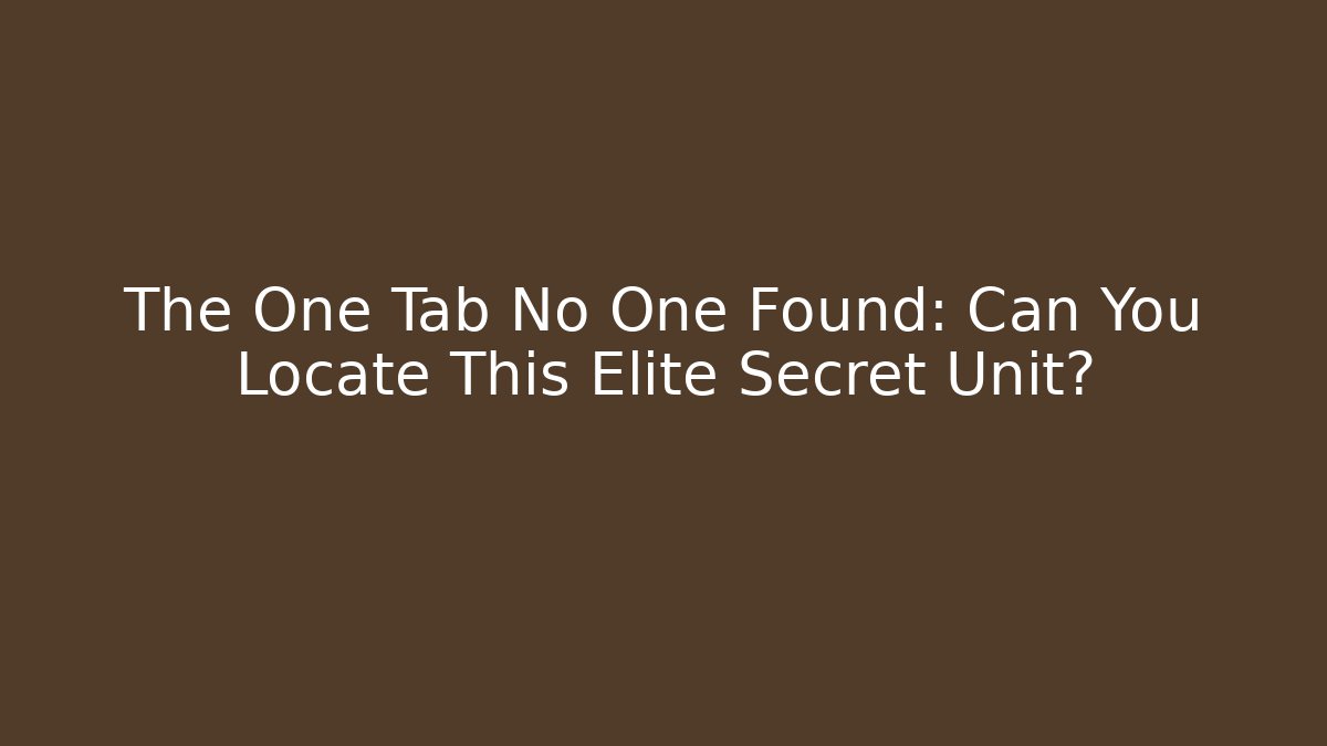 The One Tab No One Found: Can You Locate This Elite Secret Unit? - Celivion