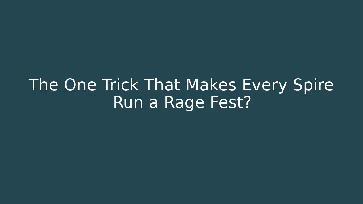 The One Trick That Makes Every Spire Run a Rage Fest? - Celivion