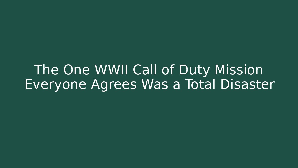 The One WWII Call of Duty Mission Everyone Agrees Was a Total Disaster
