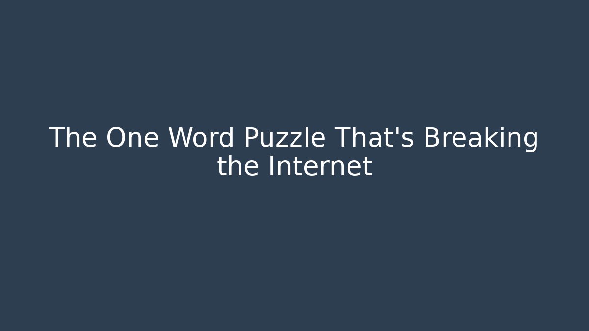 The One Word Puzzle That's Breaking the Internet