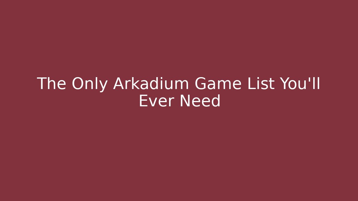 The Only Arkadium Game List You'll Ever Need
