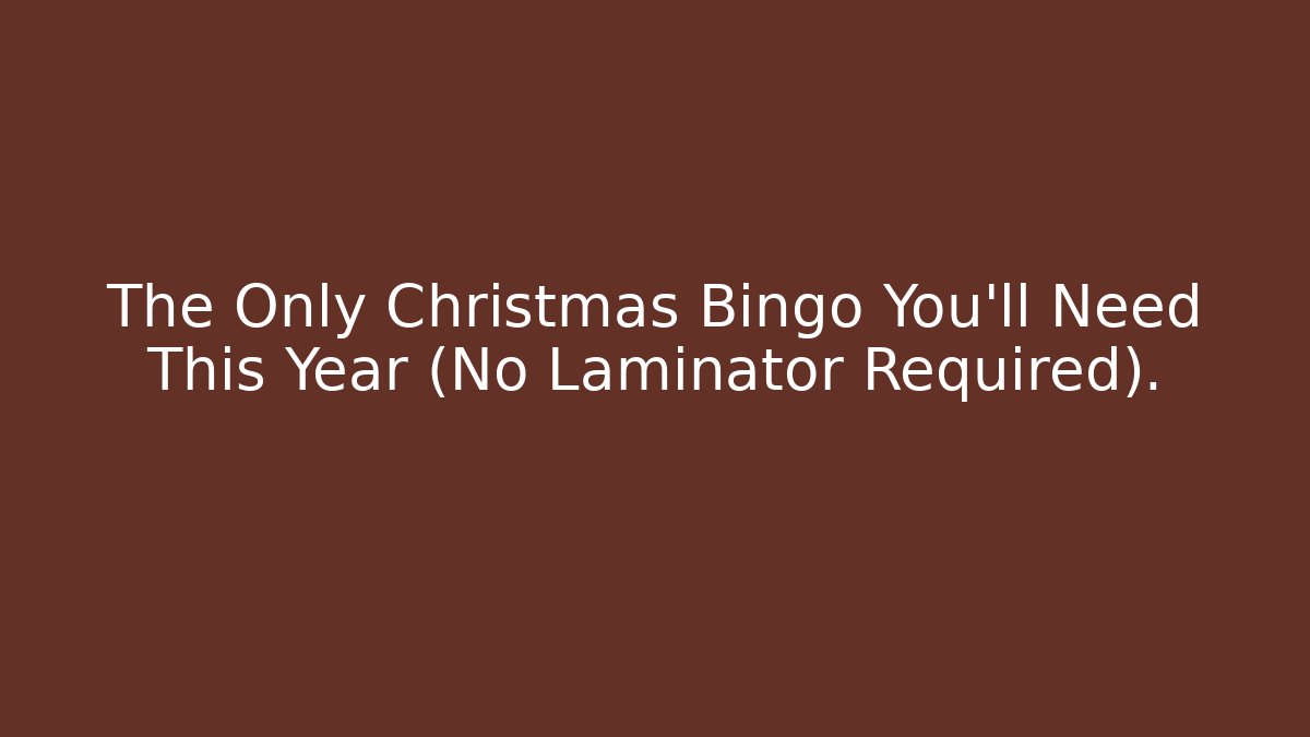The Only Christmas Bingo You’ll Need This Year (No Laminator Required). - Celivion