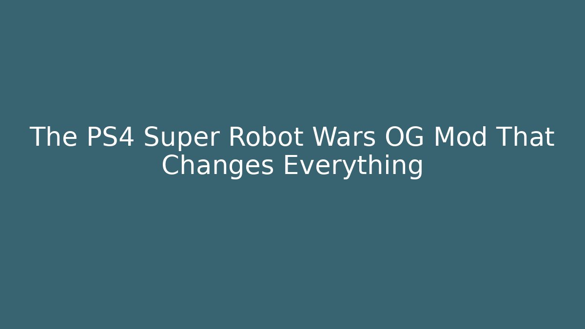 The PS4 Super Robot Wars OG Mod That Changes Everything - Celivion