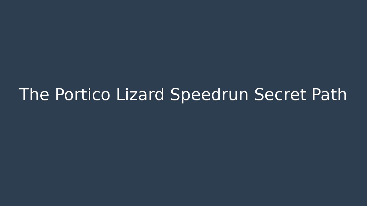 The Portico Lizard Speedrun Secret Path