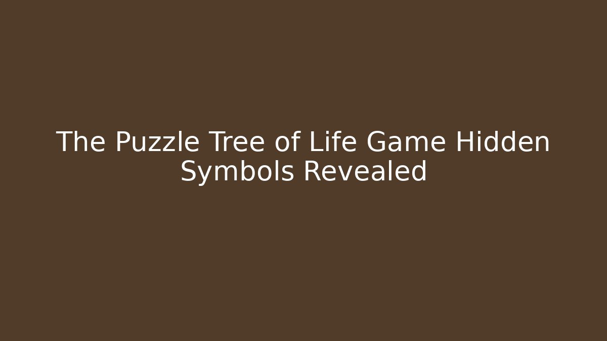The Puzzle Tree of Life Game Hidden Symbols Revealed