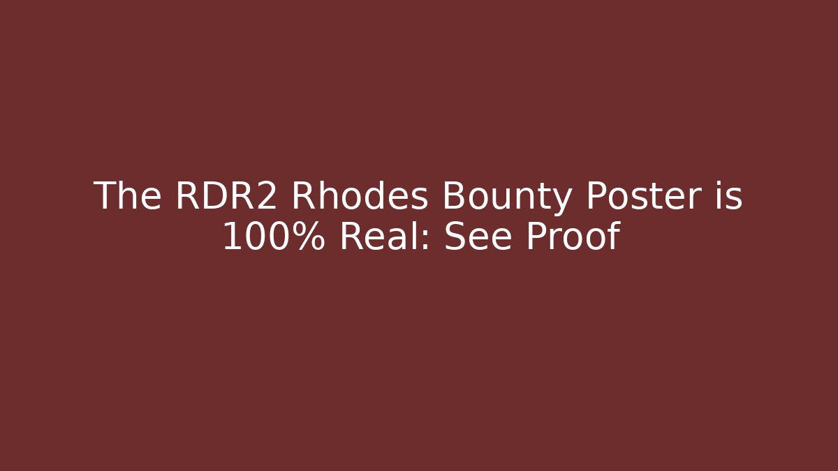 The RDR2 Rhodes Bounty Poster is 100% Real: See Proof