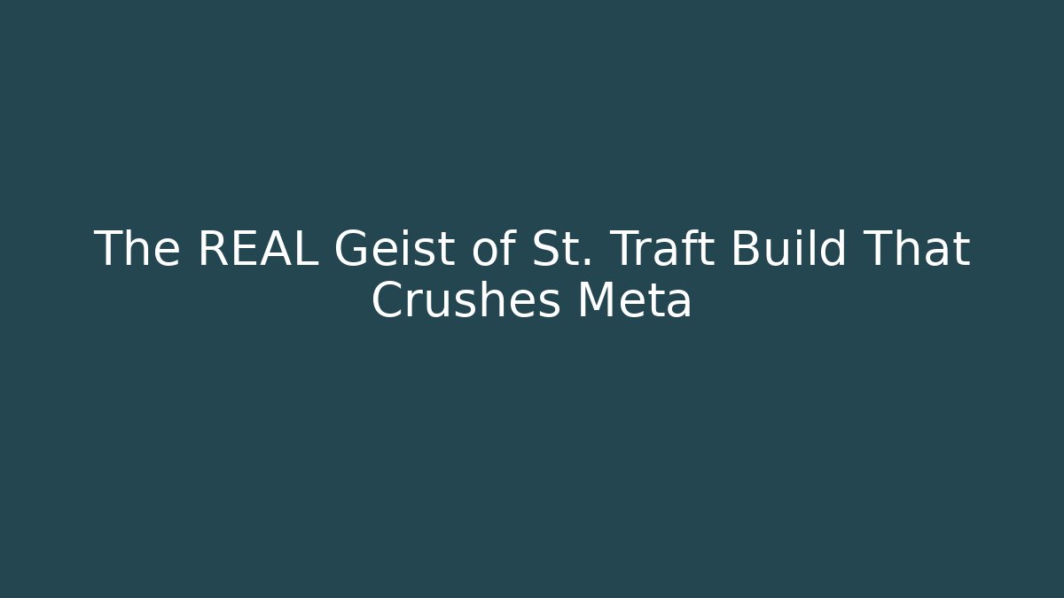 The REAL Geist of St. Traft Build That Crushes Meta